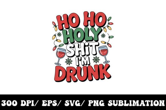 Ho Ho Ho Holy Shit I m Drunk Graphic